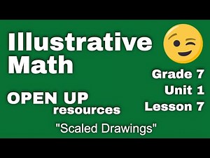 😉 7th Grade, Unit 1, Lesson 7 "Scaled Drawings" Illustrative Mathematics