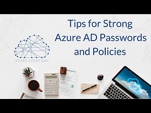 Tips for Strong Azure AD Passwords and Policies