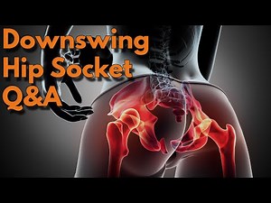 Downswing & Hip Socket Q&A
