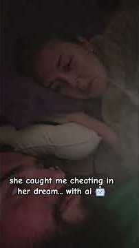 she caught me cheating in her dream... with ai 🤖