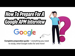 How to Prepare for a Google APM Interview | Complete Preparation Guide | Thewodm
