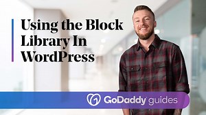GoDaddy Help Center - How-To Video - Use the Block Library in WordPress