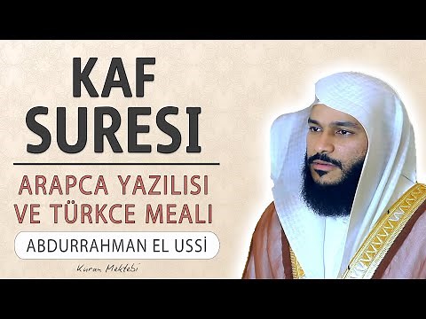 Kaf suresi anlamı dinle Abdurrahman el Ussi (Kaf suresi arapça yazılışı okunuşu ve meali)