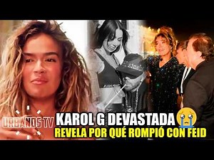 ME PISOTEÓ: Karol G ROMPE EL SILENCIO y confirma a la Playboy su ruptura con Feid