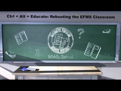 Ctrl + Alt + Educate: Rebooting the EFMS School Classroom
