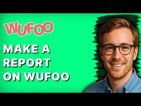 How to Make a Report on Wufoo [2025 Guide]