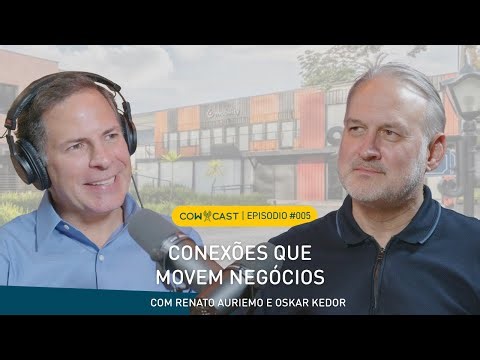 COW Cast #5: Conexões que movem negócios, com Oskar Kedor
