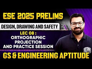 Design, Drawing & Safety 08 : Orthographic Projection | GS & Aptitude | ESE 2025 Prelims