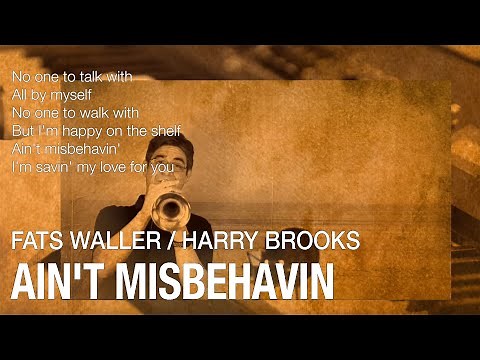 Ain't misbehavin with lyrics (by Andy Razaf) Music: Fats Waller/Harry Brooks