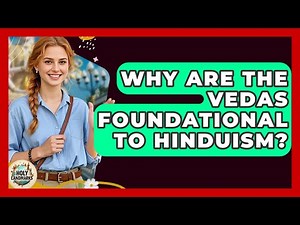 Why Are The Vedas Foundational To Hinduism? - Holy Landmarks