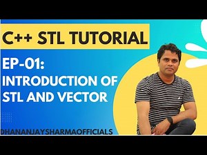 EP-01 - (C++ STL Tutorial): Introduction of STL and Vector
