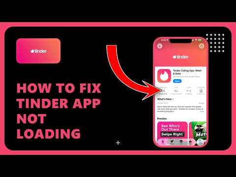 How To Fix Tinder App Not Loading: Step by Step Guide