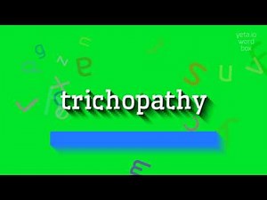 How to say "trichopathy"! (High Quality Voices)