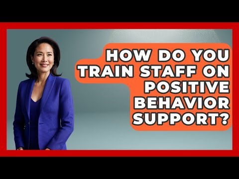 How Do You Train Staff On Positive Behavior Support? - Aspiring Teacher Guide