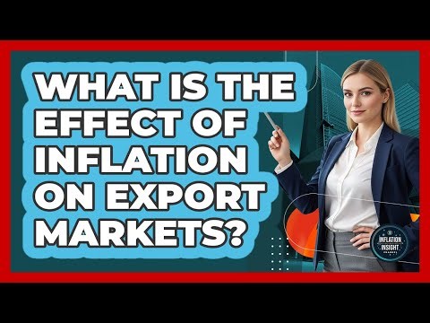 What Is The Effect Of Inflation On Export Markets?