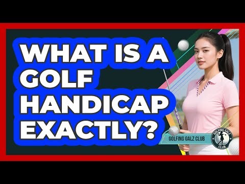 What Is A Golf Handicap Exactly?