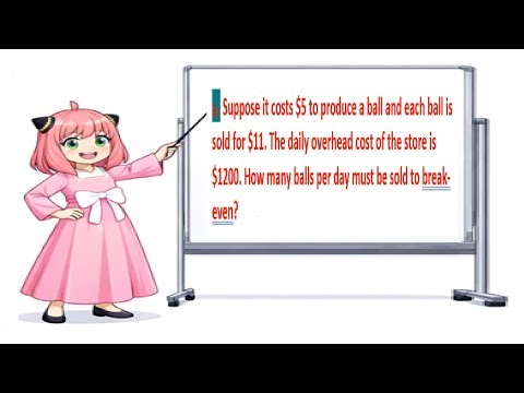 $5 to make a ball, sold for $11/ball. Overhead cost $1200.How many ball/day must sell to breakeven?