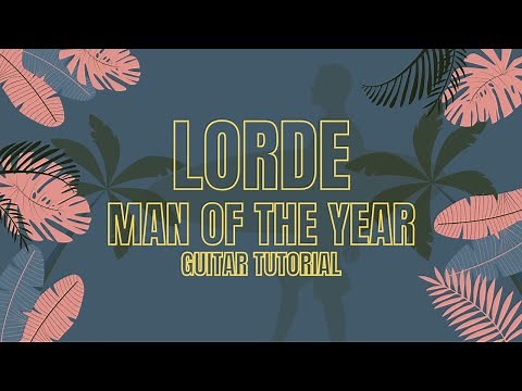 Lorde – Man Of The Year | Guitar Tutorial (Chords + Strumming Pattern | No Tabs)