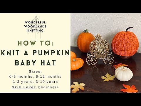 How to Knit a Pumpkin Baby Hat (beginner+) (sizes: newborn-10yrs)