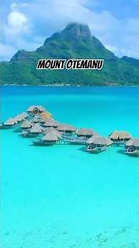 Mount Otemanu: The Unclimbable Peak of Bora Bora 😳⛰️