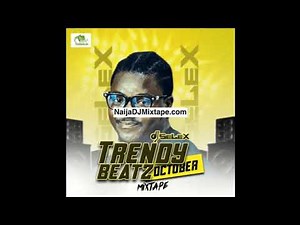 DJ Mix TrendyBeatz DJ Selex Afrobeat Naija Vibes