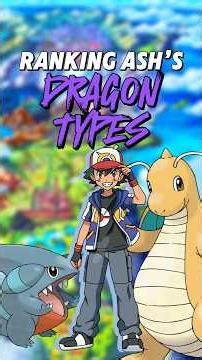 Ranking Ash’s Dragon Type Pokemon from Worst to Best!