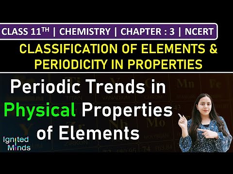 Class 11th Chemistry | Periodic Trends in Physical Properties of Elements | Chapter 3 | NCERT