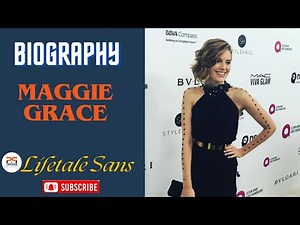Maggie grace biography & lifestyle | Maggie grace biography | Maggie grace | lifetale sans