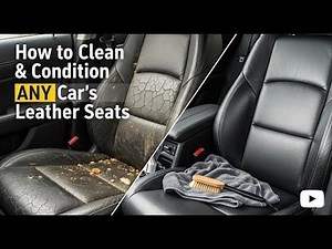 How to Clean & Condition ANY Car's Leather Seats! A Z Guide