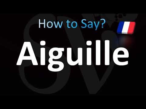 How to Pronounce Aiguille (Correctly!)