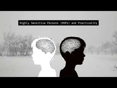 Highly Sensitive Persons (HSPs) and Practicality