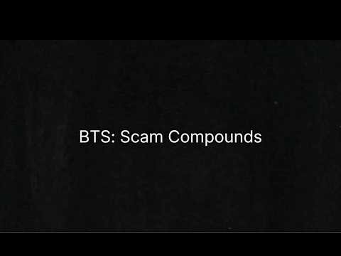 BTS: Scam Compounds