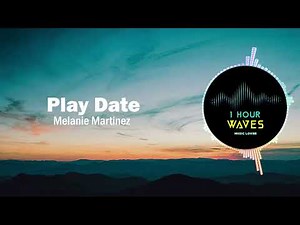 Melanie Martinez- Play Date - 1 HOUR