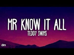 Teddy Swims - Mr. Know It All (Lyrics)