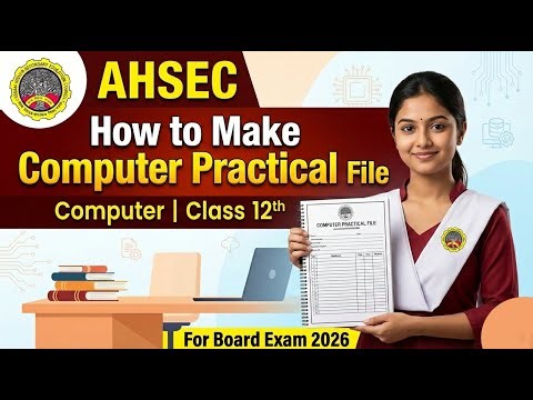 How to Make Computer Practical File কম্পিউটাৰক ব্যৱহাৰিক ফাইল কেনেকৈ কৰিব পাৰি Class 12 ASHES 2026