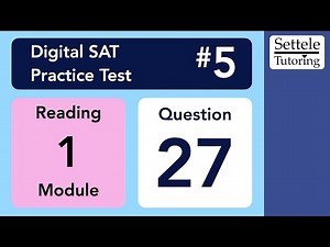 Digital SAT 5, Reading Module 1, Question 27 (outline)