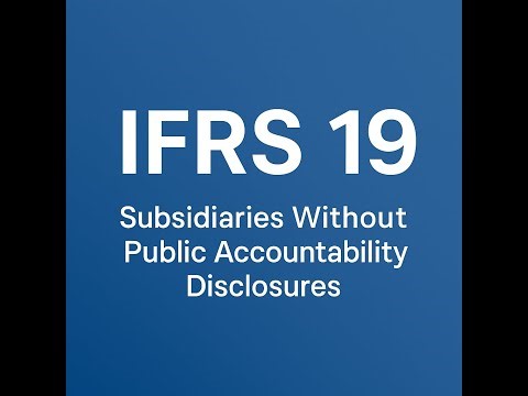 IFRS 19: Subsidiaries Without Public Accountability Disclosures