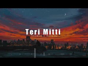 Teri Mitti Mein Mil Jawa - Lofi ( slowed+reverb) Kesari | B-Praak