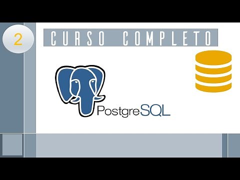 Parte 2 -Curso completo de PostgreSQL desde cero hasta avanzado. (Más de 2 horas).
