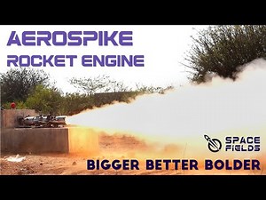 India's First AeroSpike Rocket Engine | BIGGER BETTER BOLDER | SpaceFields