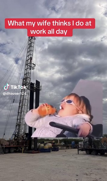 It’s just a joke, I love you baby!! #riglife #oilfield #dirtyhandscleanmoney #Meme