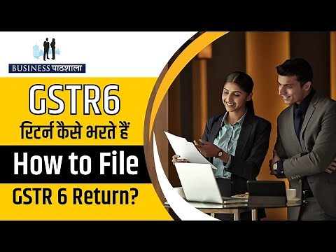 How to prepare & File GSTR-6 File I GSTR-6 Return Filling I GSTR