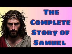Bible Lessons : The Complete Story of Samuel