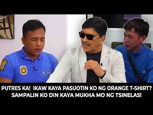 "P**res ka! Ikaw kaya Pasuotin ko ng ORANGE T-SHIRT? Sampalin ko din kaya Mukha mo ng TSINELAS?!"