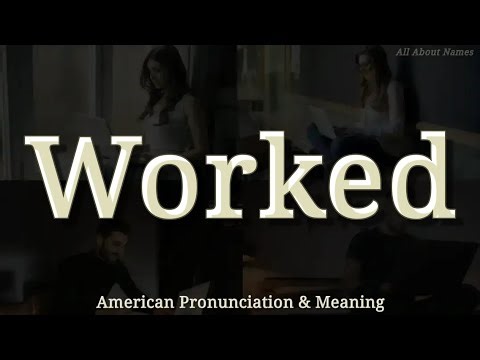 Worked: American Pronunciation and Meaning 