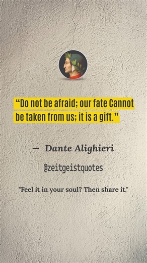 Zeitgeist Quotes on Instagram: "Do not be afraid. Your fate is a gift — not a theft. 🎁✨ — Dante Alighieri #dantealighieri #fatequotes #lifephilosophy #deepquotes #fearless #wisdomdaily #quotesreels #reelsinspiration #meaningoflife #zeitgeistquotes"