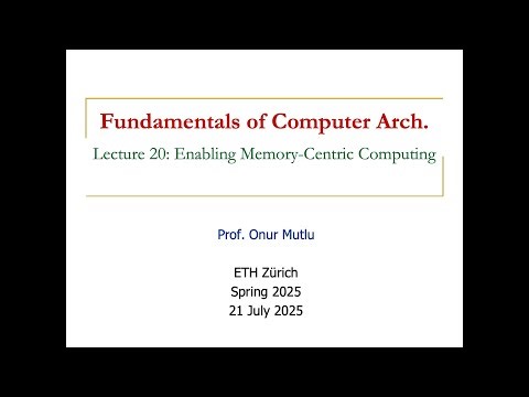 Fundamentals of Comp. Arch. -- Lecture 20: Enabling Memory-Centric Computing (Spring 2025)