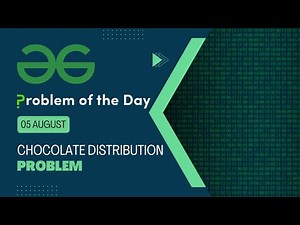 Chocolate Distribution Problem | 05 August POTD | Geeks for Geeks Problem of the Day