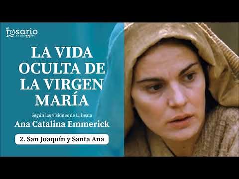 THE HIDDEN LIFE OF THE VIRGIN MARY. Blessed Anne Catherine Emmerich. Chapter 2: Saint Joachim and...