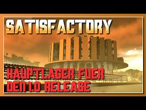 Satisfactory - Mein Hauptlager für den 1.0 Release